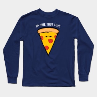 My One True Love - Pizza Long Sleeve T-Shirt